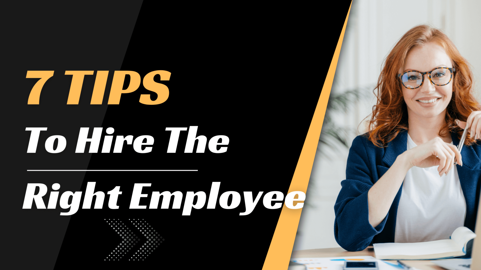7 Tips To Hire The Right Employee